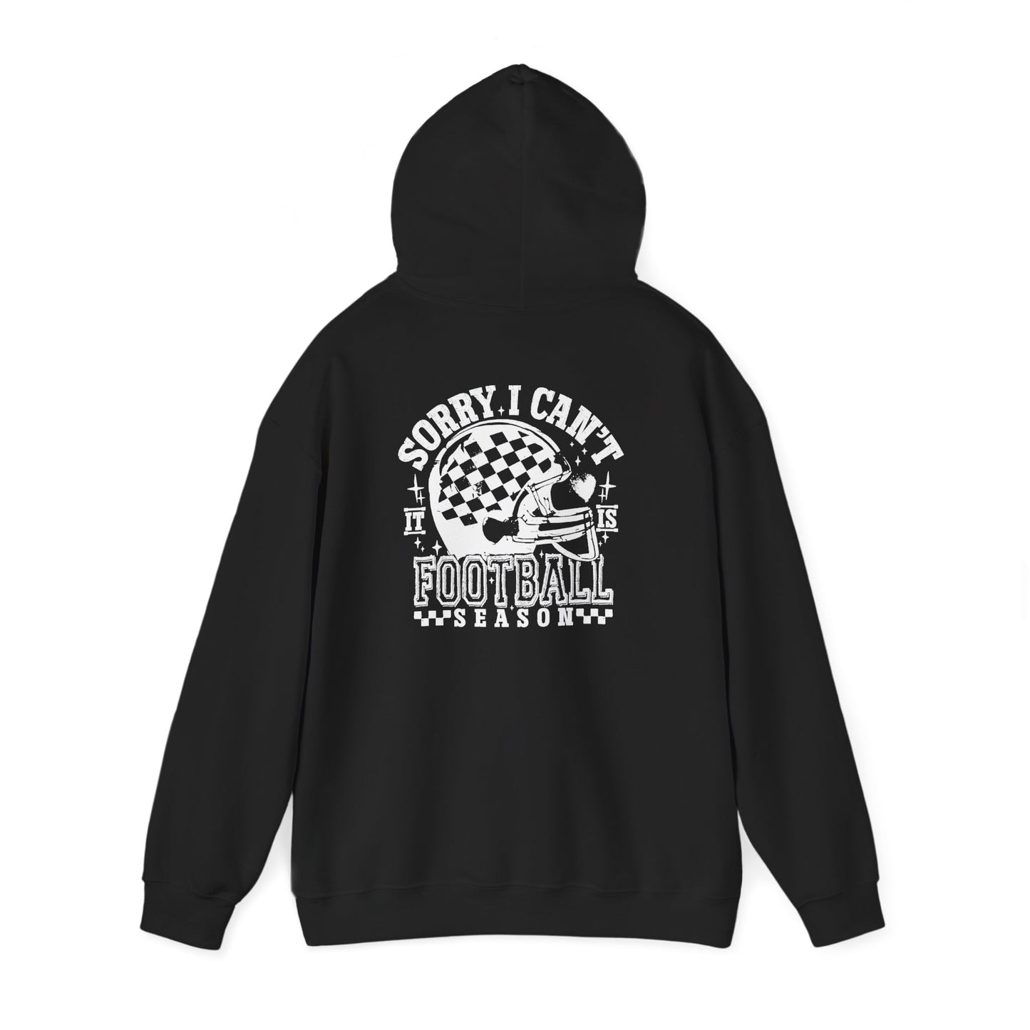 Sorry I Can't it is Football Season Graphic Hooded Sweatshirt