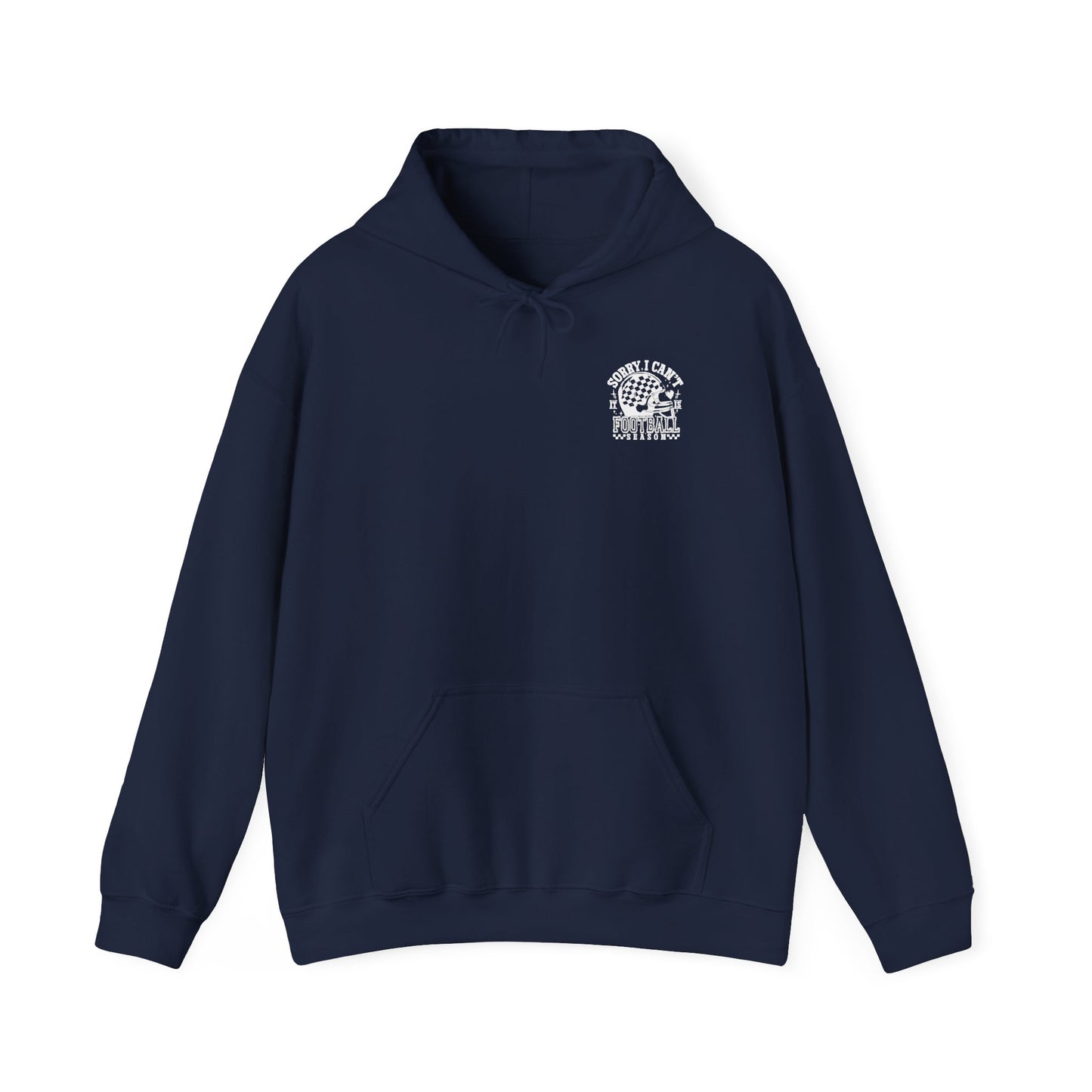 Sorry I Can't it is Football Season Graphic Hooded Sweatshirt