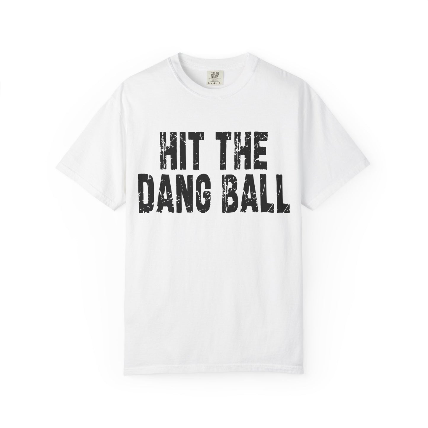 Hit The Dang Ball T-Shirt