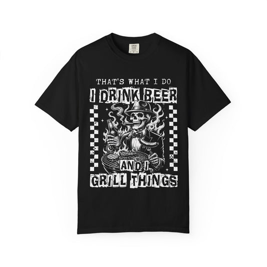 "That's What I Do I Drink Beer and I Grill Things" Graphic Tee