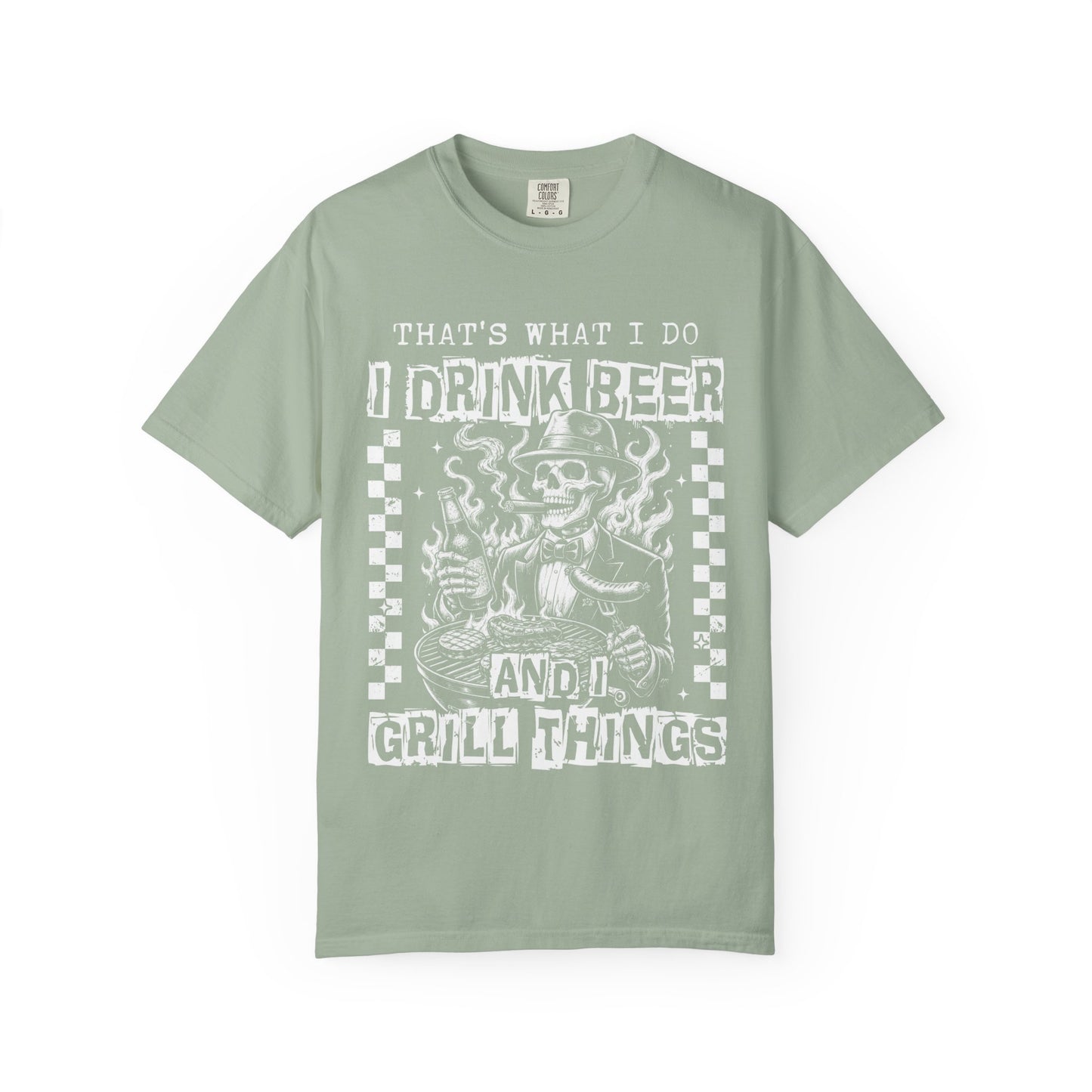 "That's What I Do I Drink Beer and I Grill Things" Graphic Tee