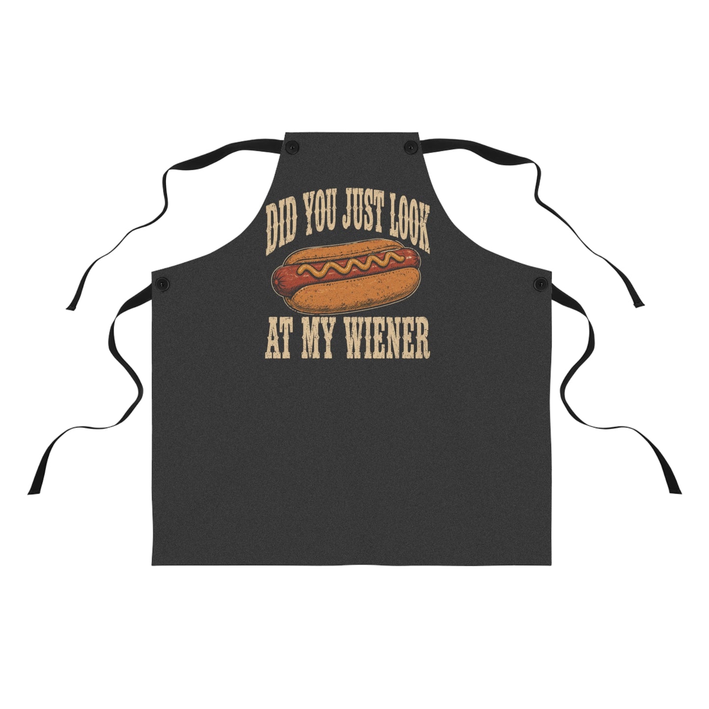 Did You Just Look At My Wiener Hot Dog Apron