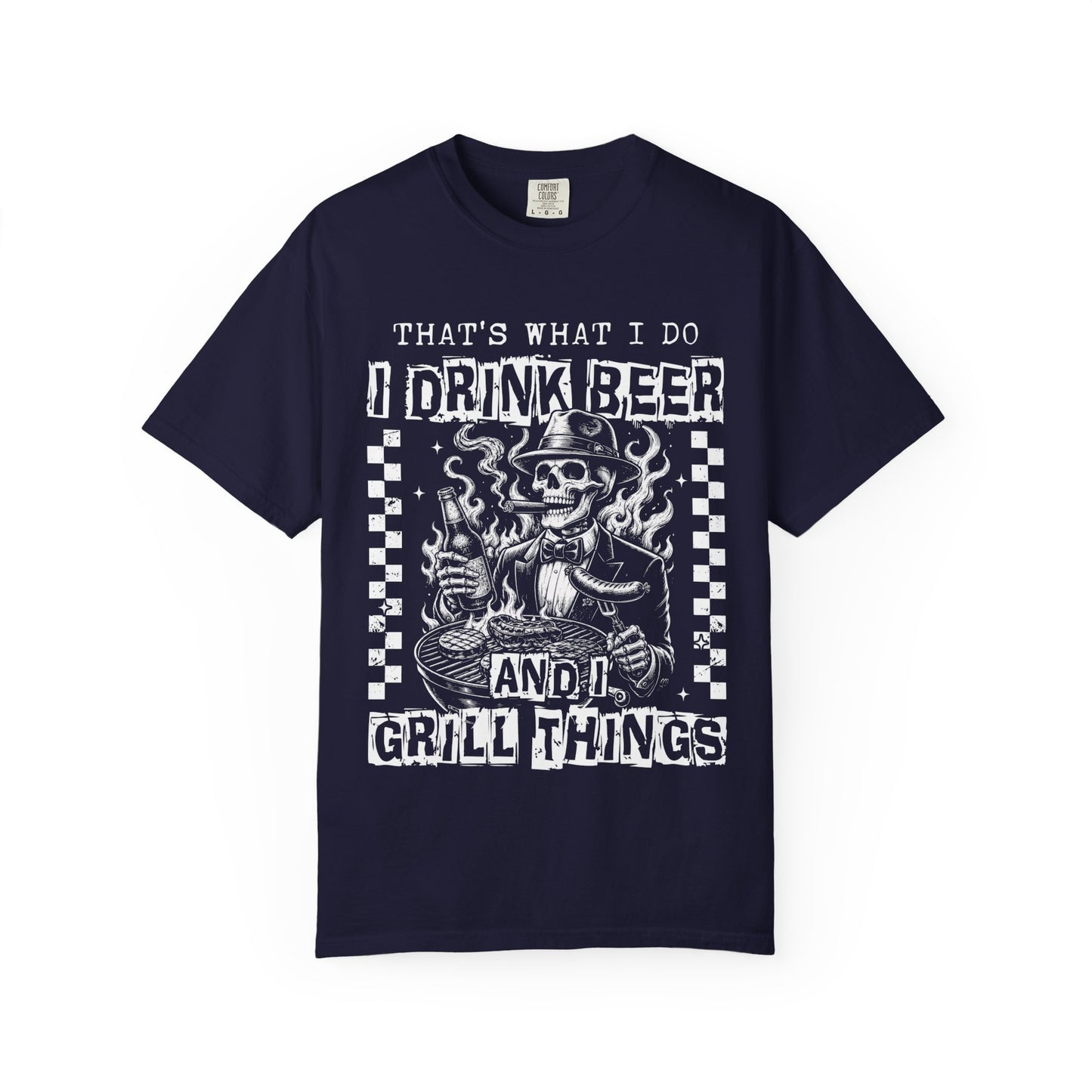 "That's What I Do I Drink Beer and I Grill Things" Graphic Tee