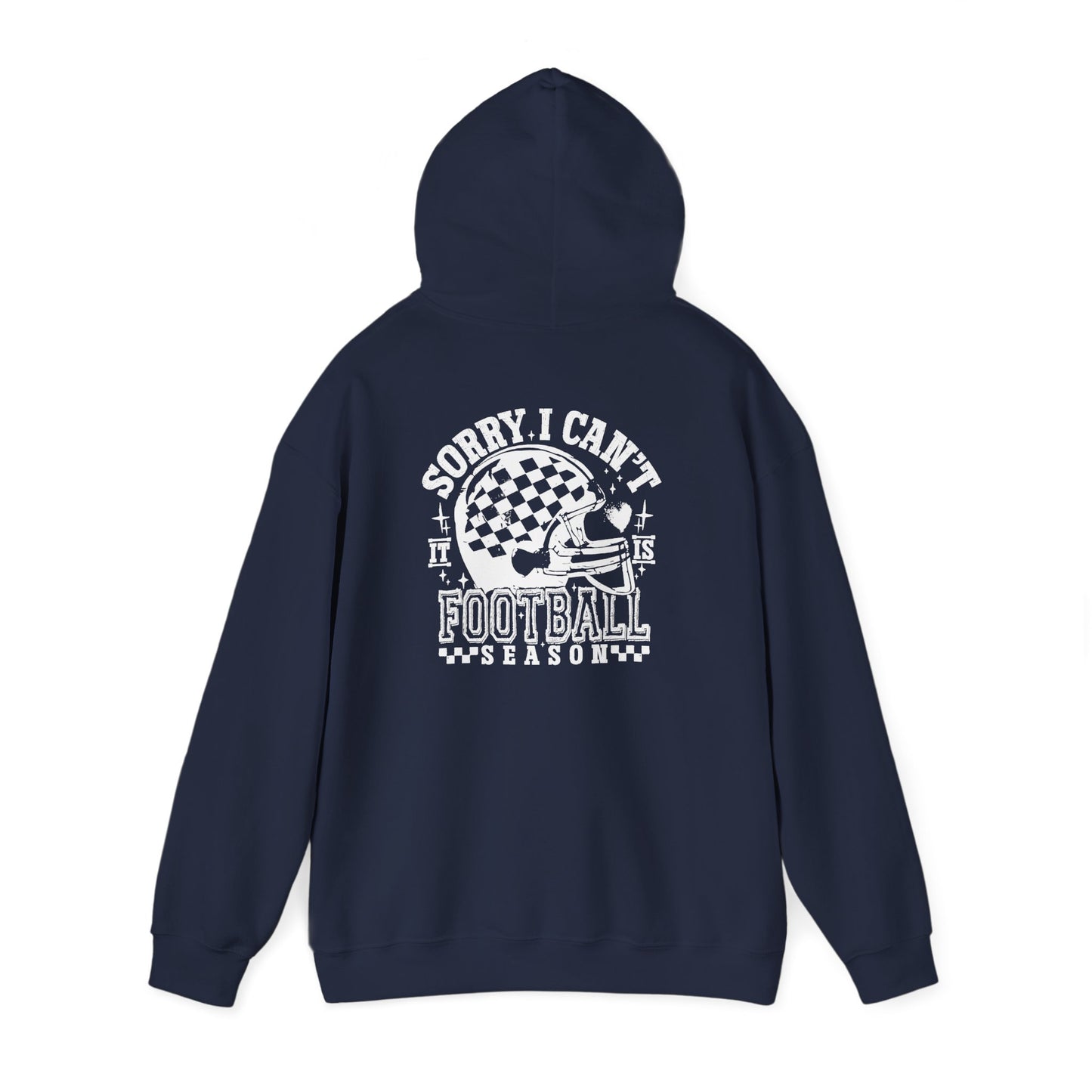 Sorry I Can't it is Football Season Graphic Hooded Sweatshirt