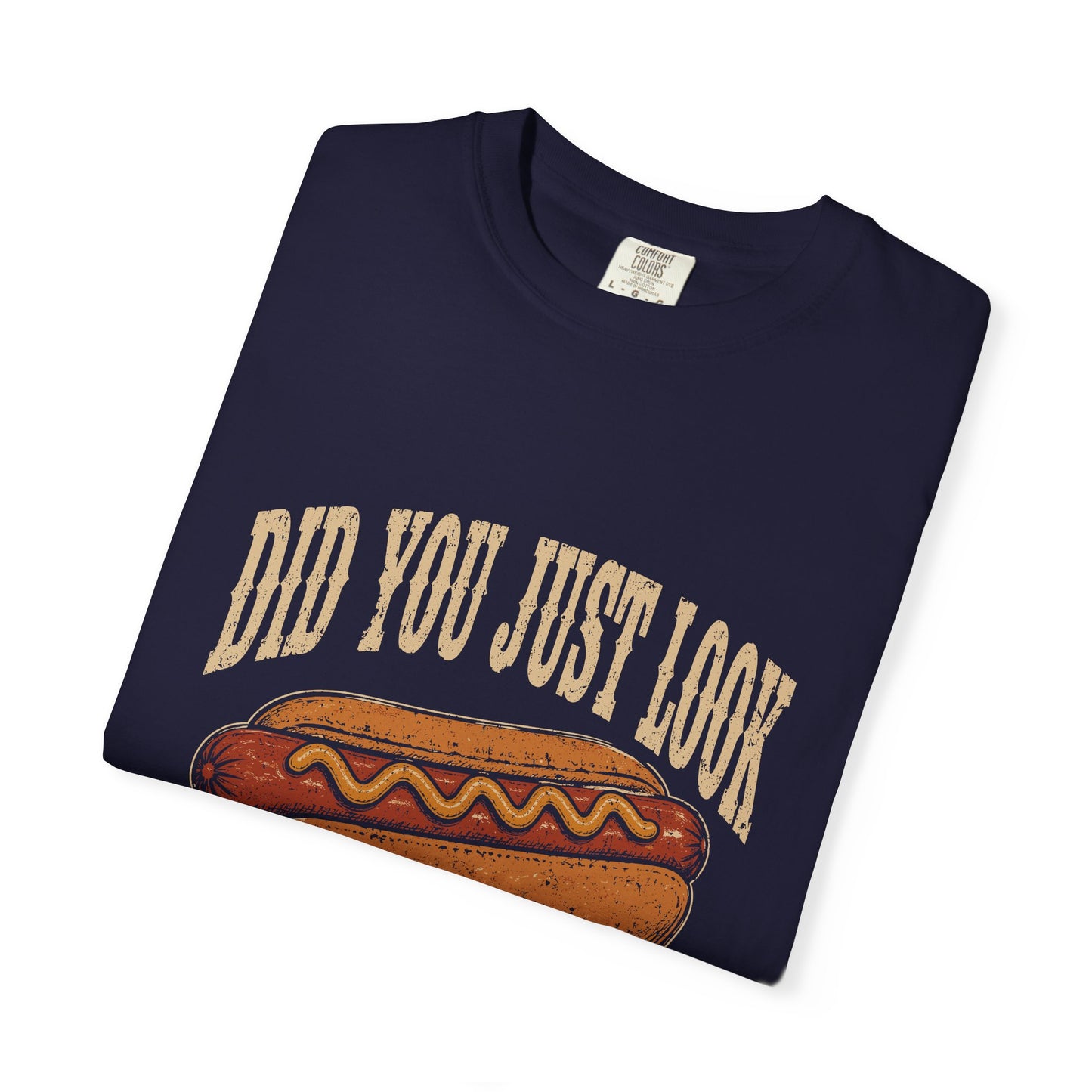 Did You Just Look At My Wiener T-Shirt