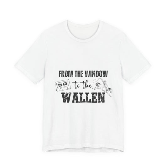 From the Window to the Wallen Tee Shirt