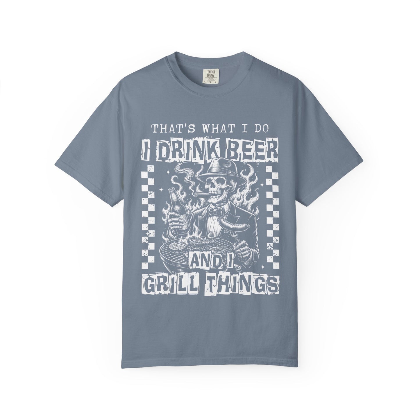 "That's What I Do I Drink Beer and I Grill Things" Graphic Tee