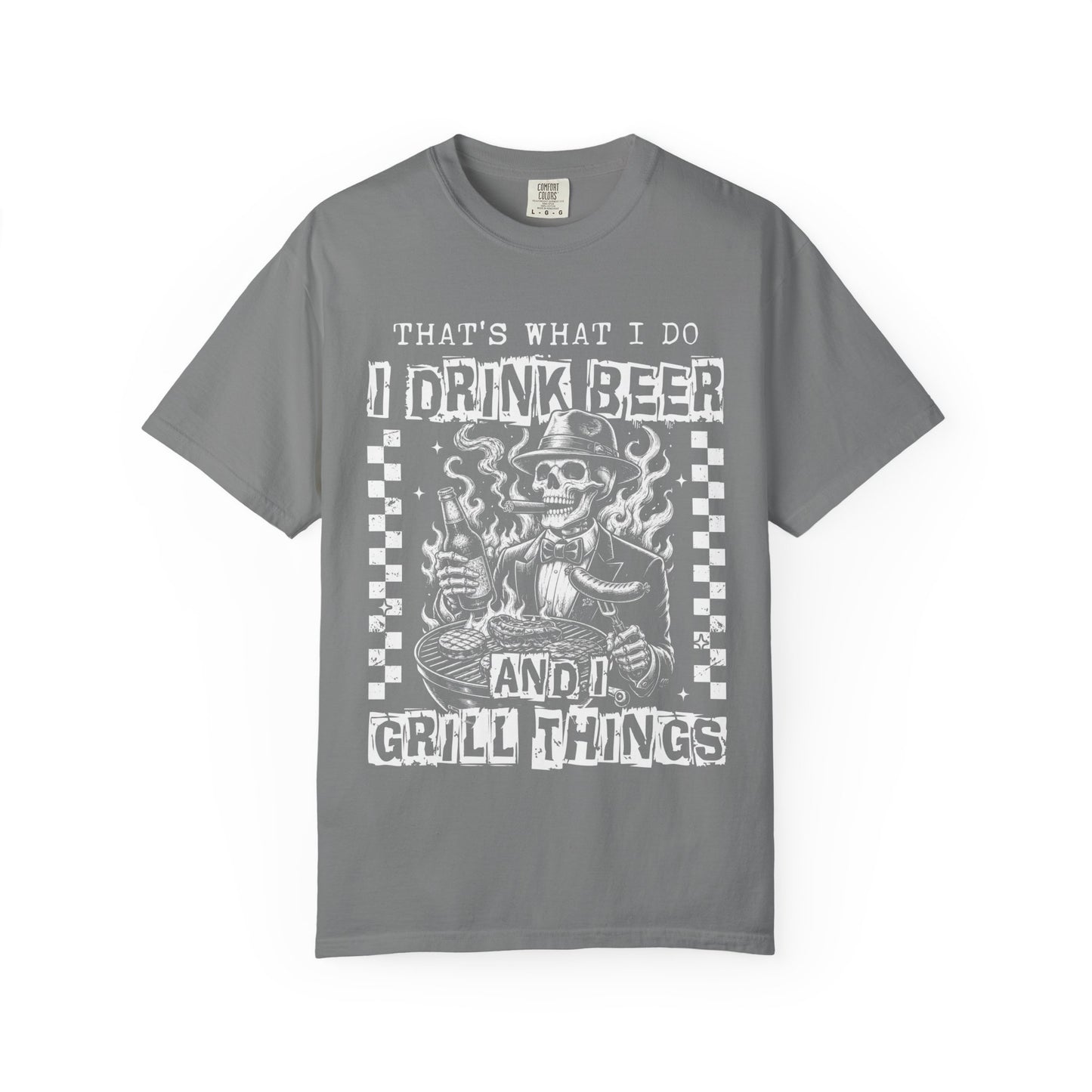 "That's What I Do I Drink Beer and I Grill Things" Graphic Tee