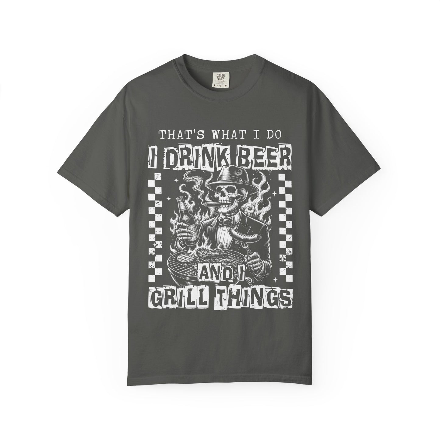 "That's What I Do I Drink Beer and I Grill Things" Graphic Tee