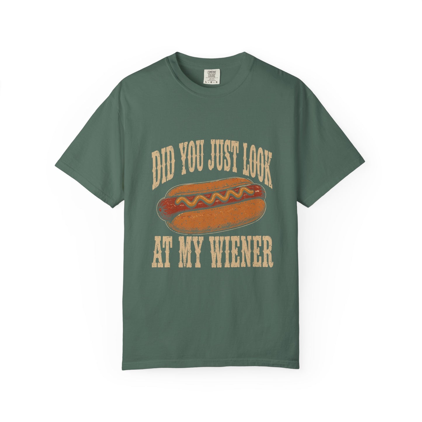 Did You Just Look At My Wiener T-Shirt