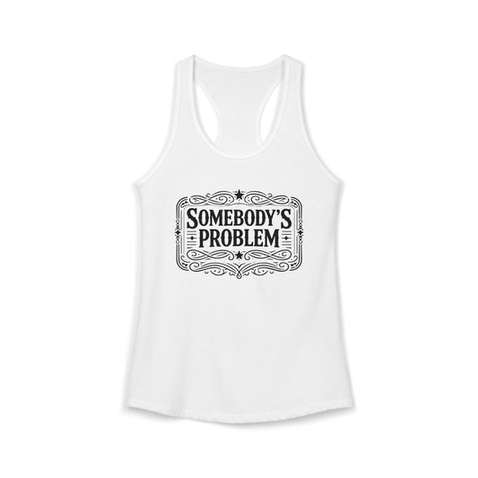 Somebody's Problem Women's Racerback Tank