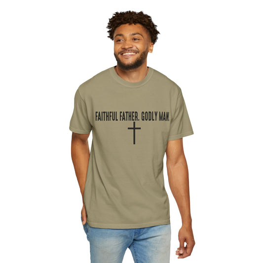 Faithful Father, Godly Man T-Shirt Fathers