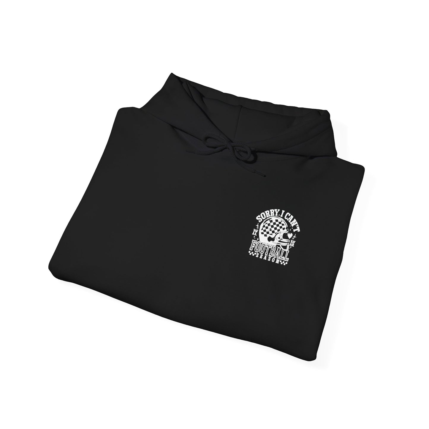 Sorry I Can't it is Football Season Graphic Hooded Sweatshirt