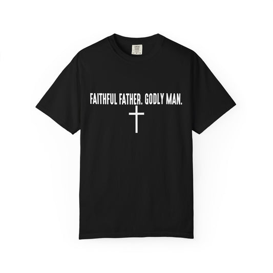 Faithful Father, Godly Man T-Shirt